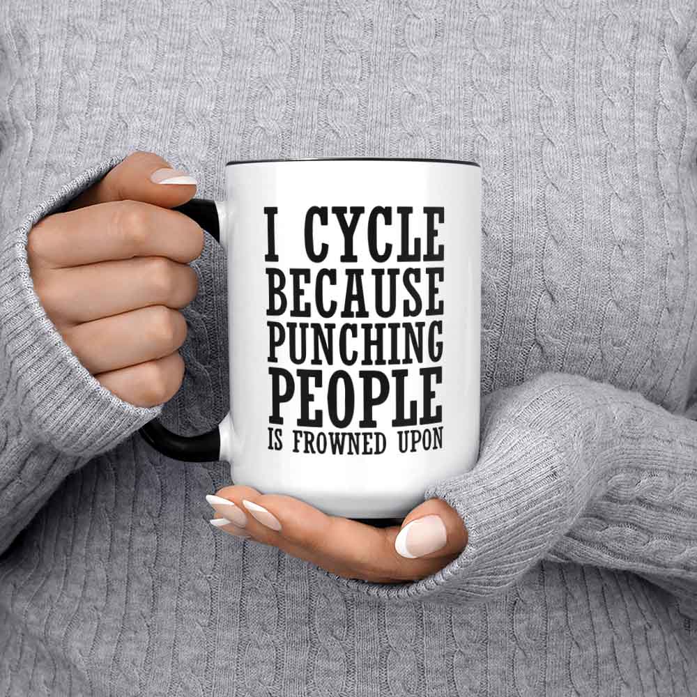 I Cycle Because Punching People Is Frowned Upon Funny Coffee Mug Funny