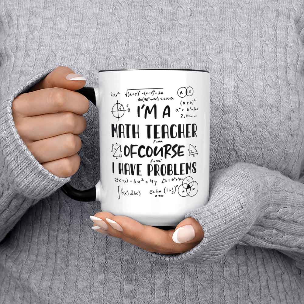 I'm A Math Teacher Of Course I Have Problems Custom Coffee Mug