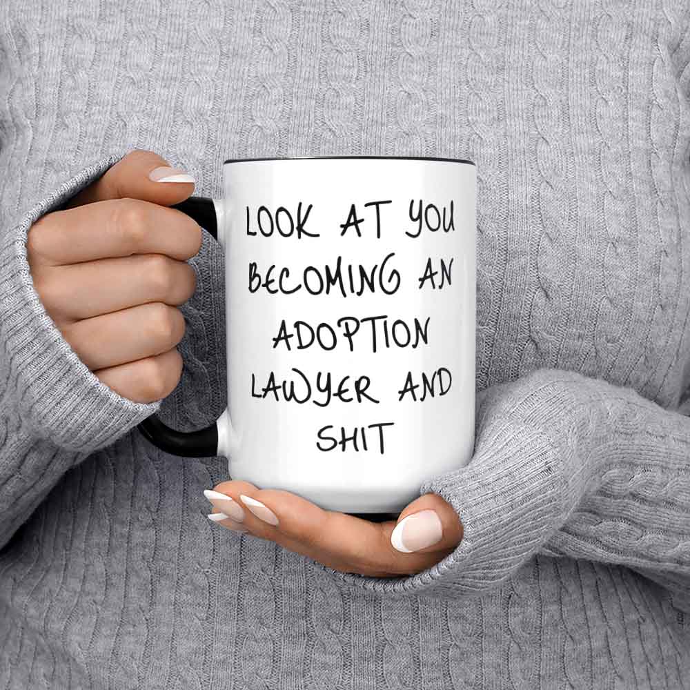 Adoption Lawyer Mug Attorney Gifts For Women + Men Look At You Becoming An Adoption Lawyer And Shit Mug Funny Lawyer Graduation Gifts