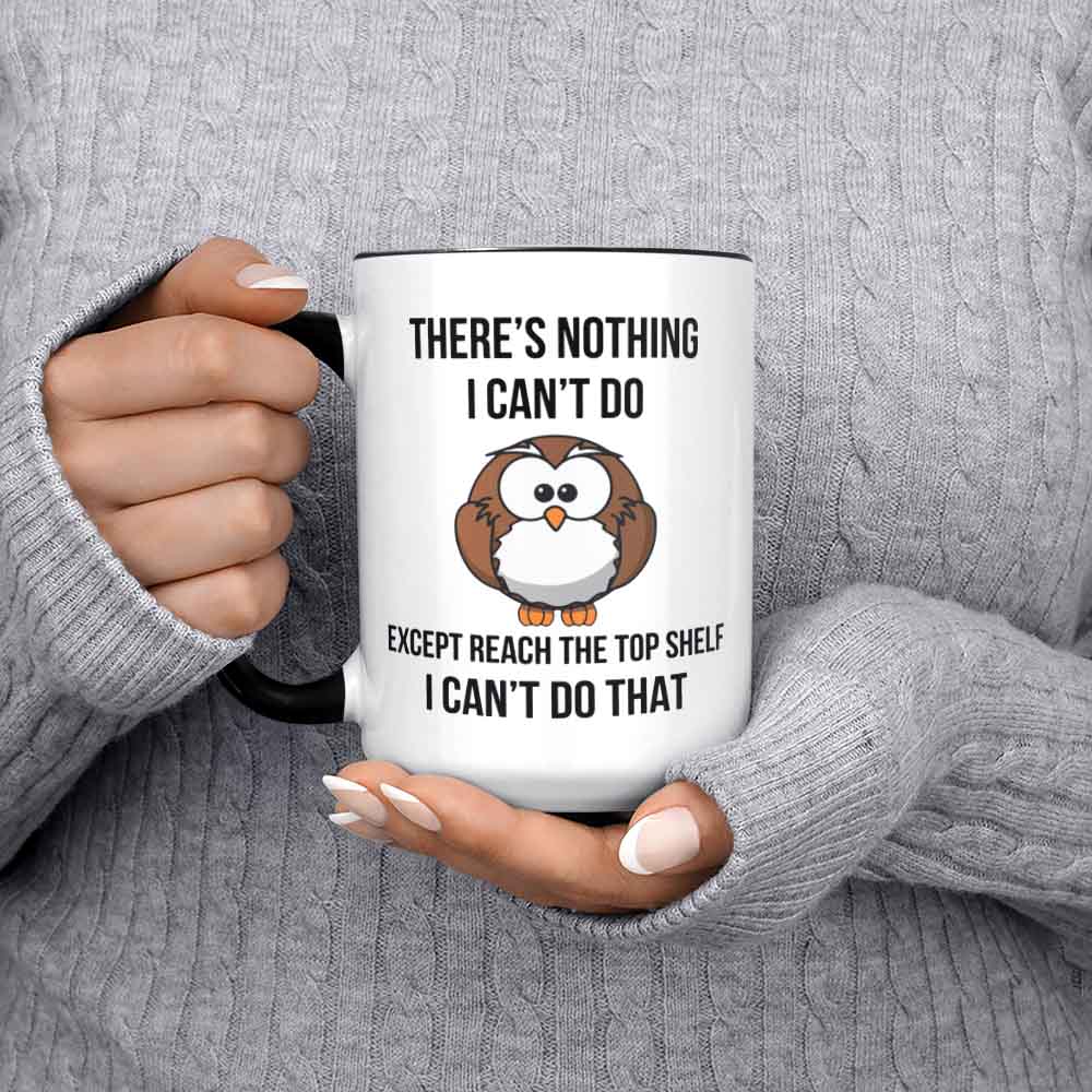 There's Nothing I Can't Do Except Ceramic Print Mug Funny Saying Mug Cute Owl