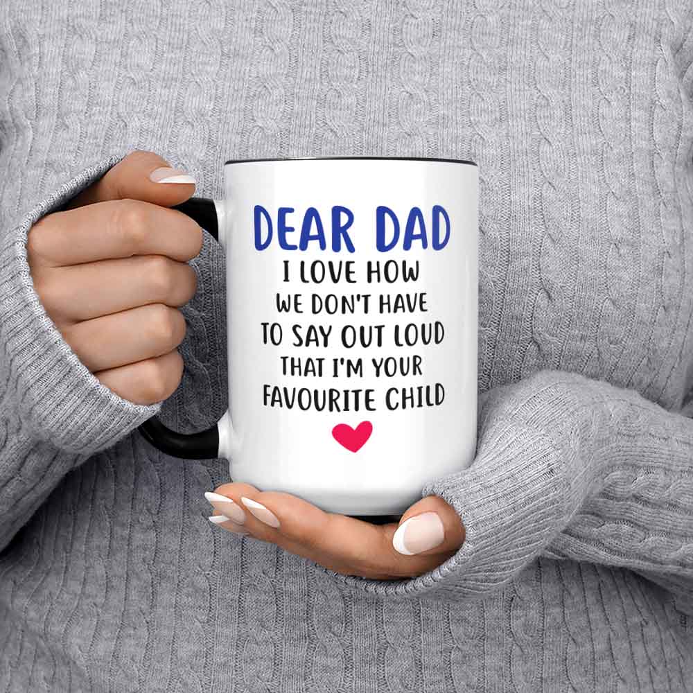 Father's Day Gifts Funny Coffee Mug For Dad Dear Dad I'm Your Favourite Child