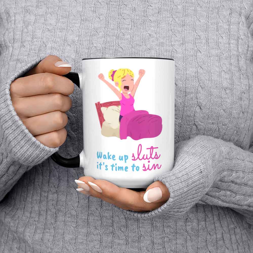 Wake Up Sluts It's Time To Sin Coffee Mug