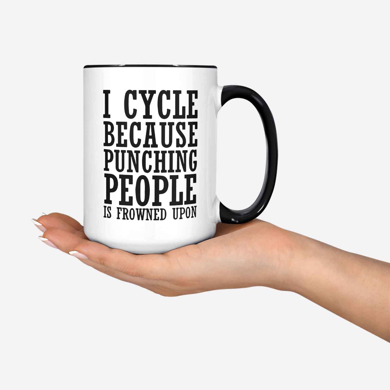 I Cycle Because Punching People Is Frowned Upon Funny Coffee Mug Funny