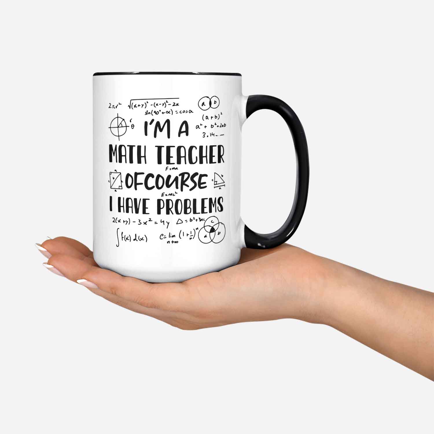 I'm A Math Teacher Of Course I Have Problems Custom Coffee Mug