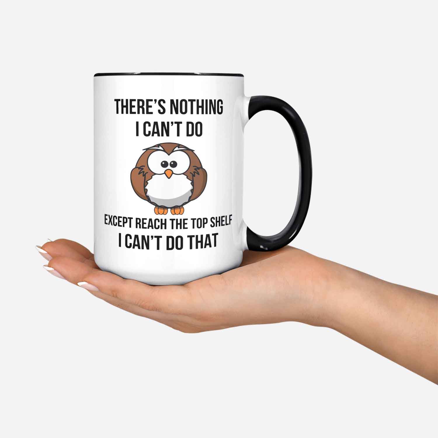 There's Nothing I Can't Do Except Ceramic Print Mug Funny Saying Mug Cute Owl