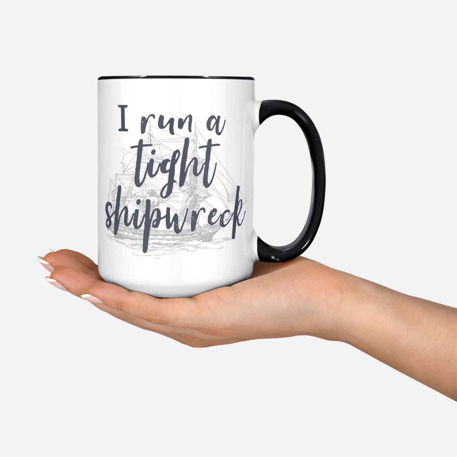 I Run A Tight Shipwreck Coffee Mug Mom Life Gift