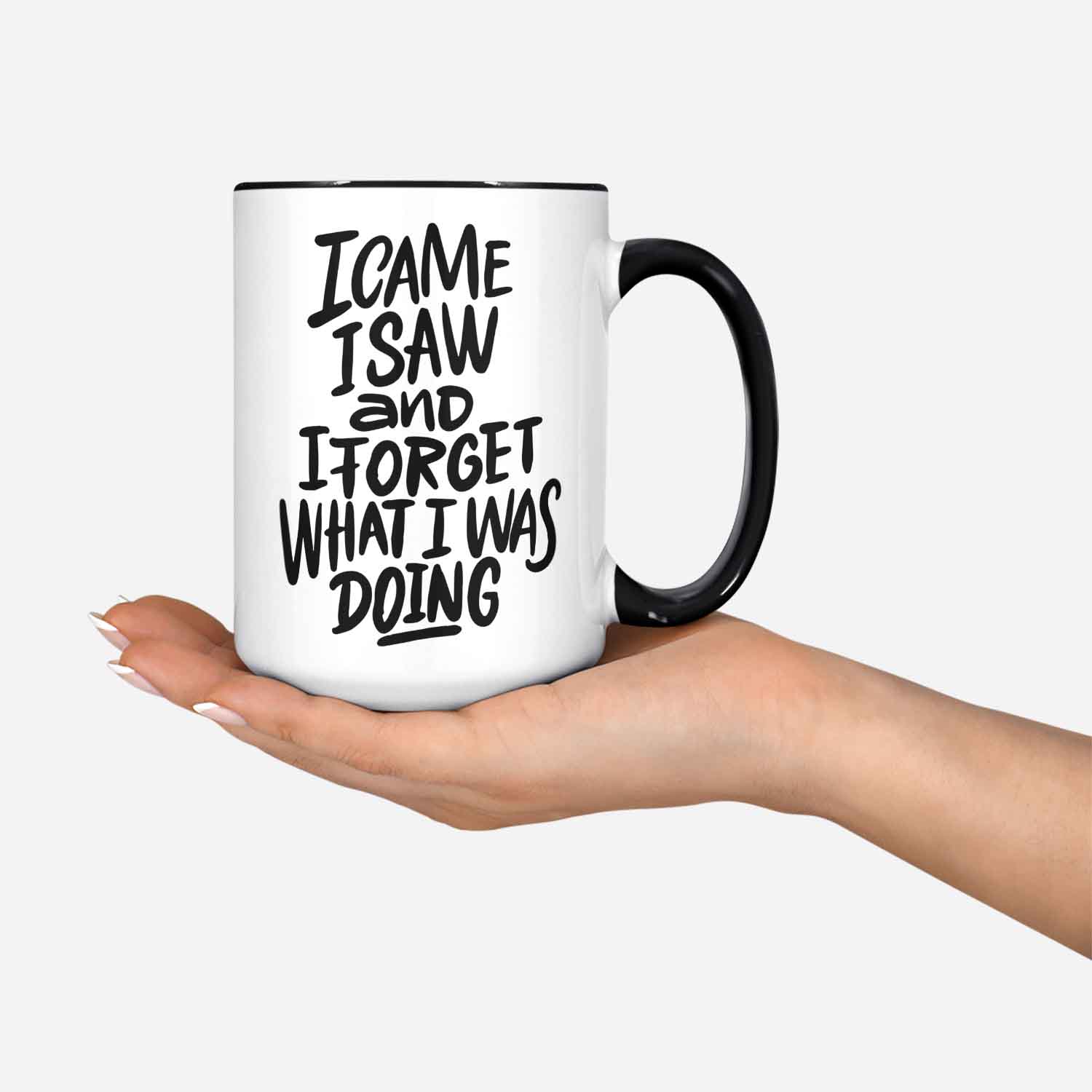 I Came I Saw And I Forgot What I Was Doing Custom Coffee Mug