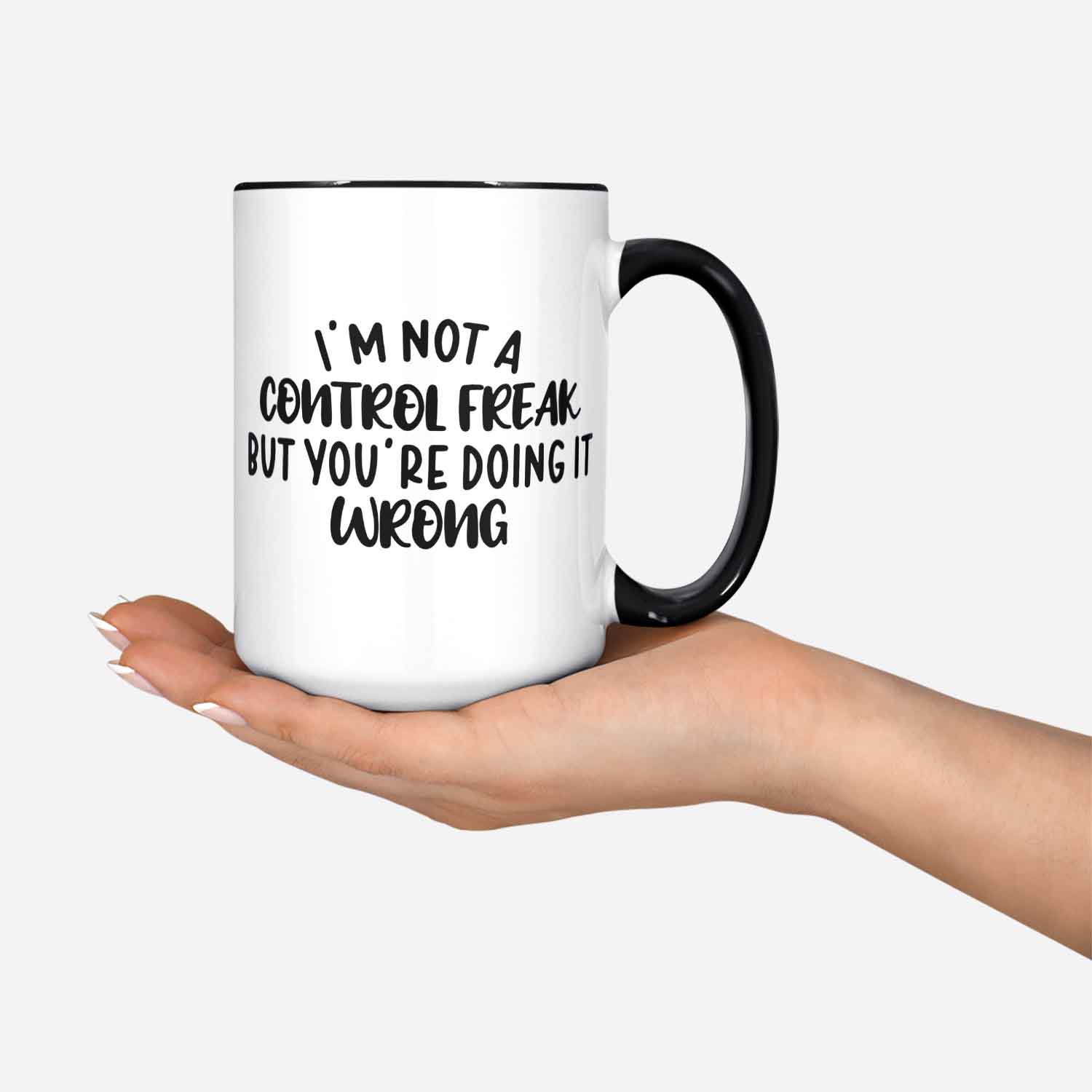 Coffee Mug Control Freak Gift Mug With Advice Funny Mug Sarcastic Mug