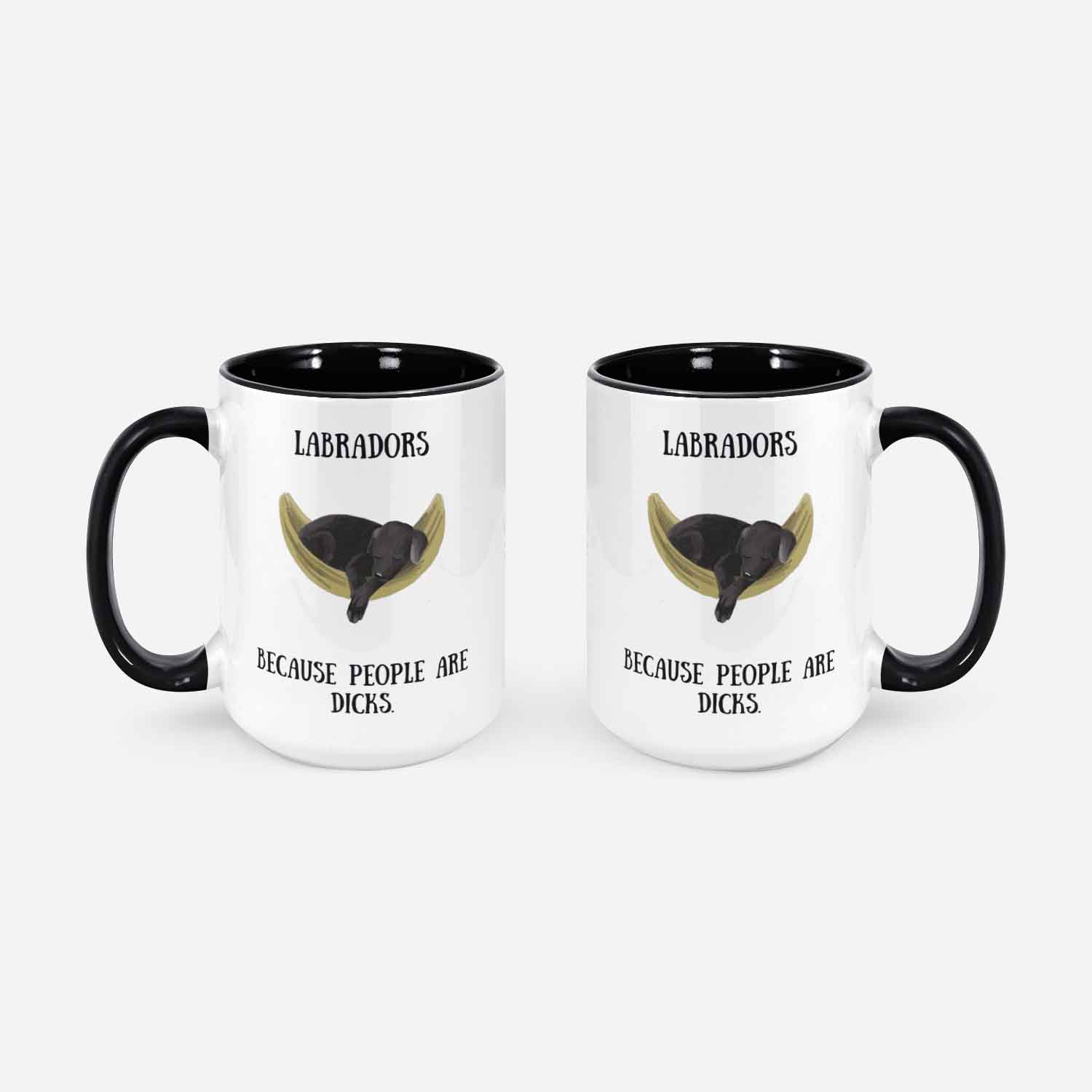 Labrador Mug Labradors Because People Are Dicks Funny Labrador Mug Black Labrador Gift For Her Gift For Him Labrador Mug.