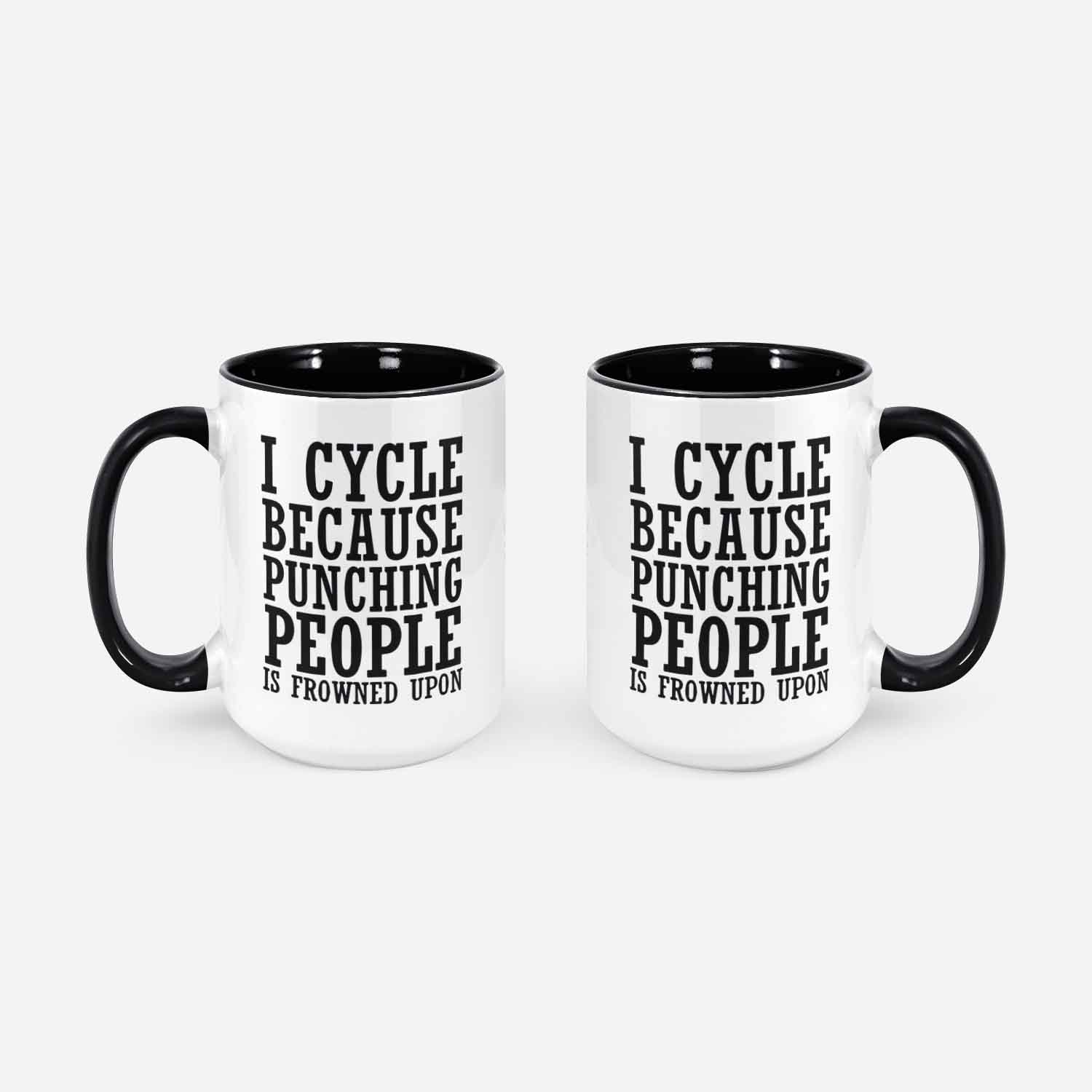 I Cycle Because Punching People Is Frowned Upon Funny Coffee Mug Funny