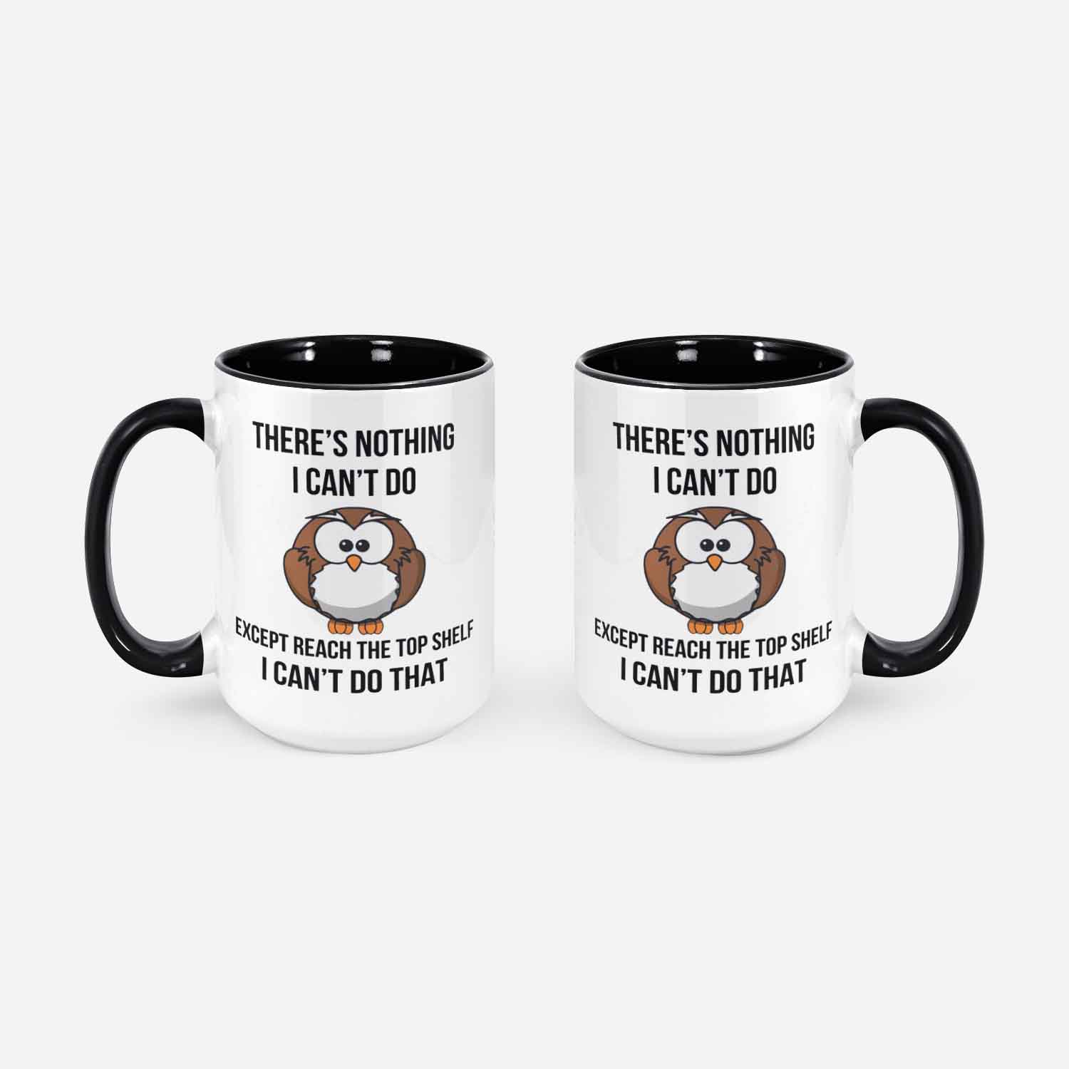 There's Nothing I Can't Do Except Ceramic Print Mug Funny Saying Mug Cute Owl