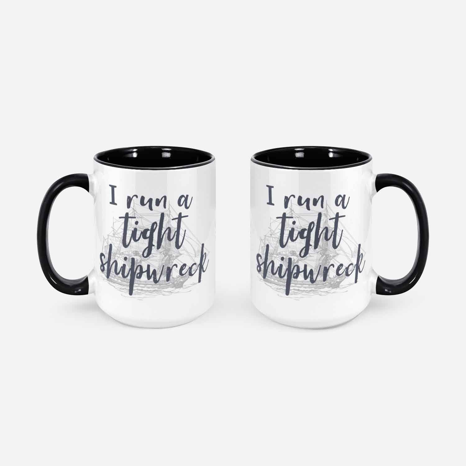 I Run A Tight Shipwreck Coffee Mug Mom Life Gift