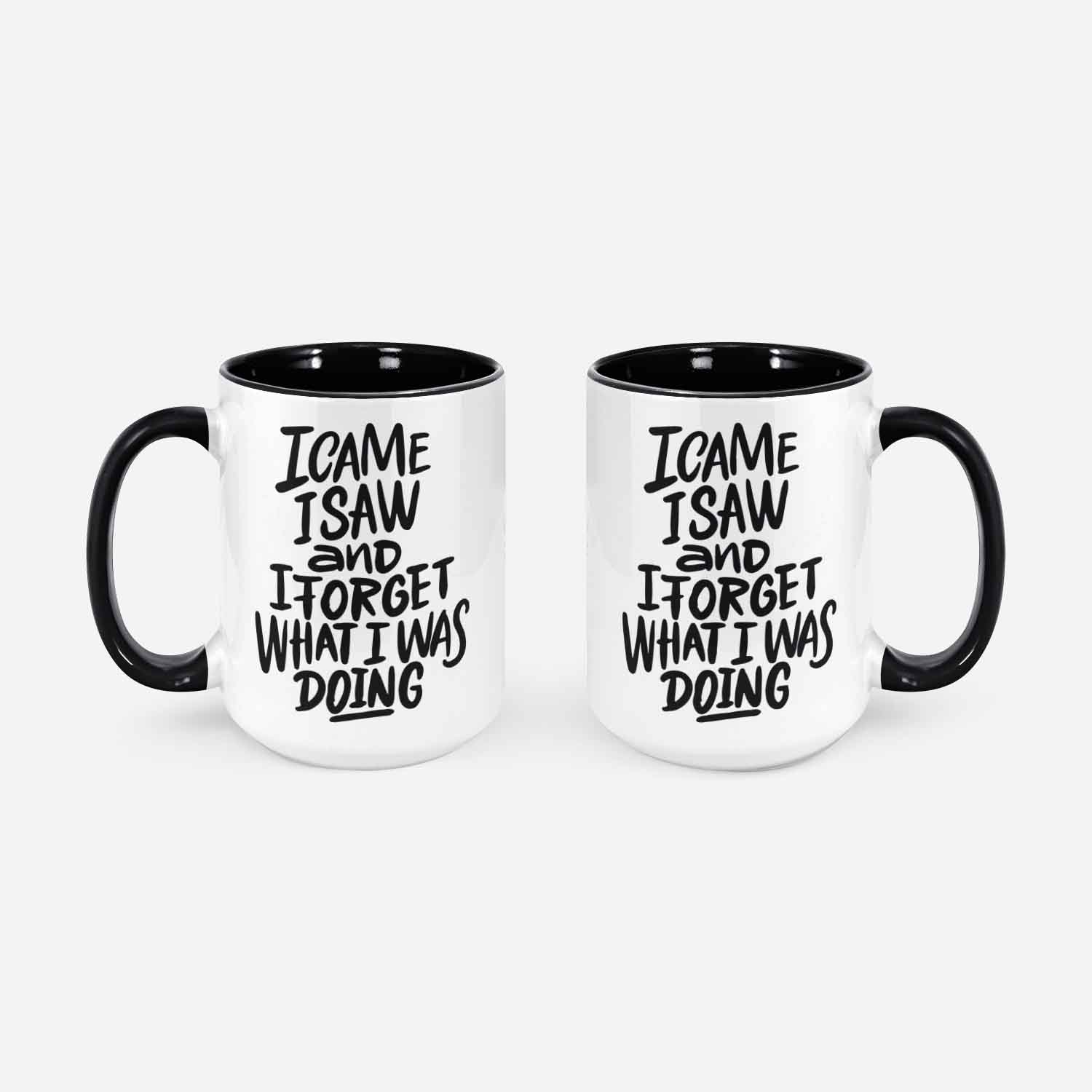 I Came I Saw And I Forgot What I Was Doing Custom Coffee Mug