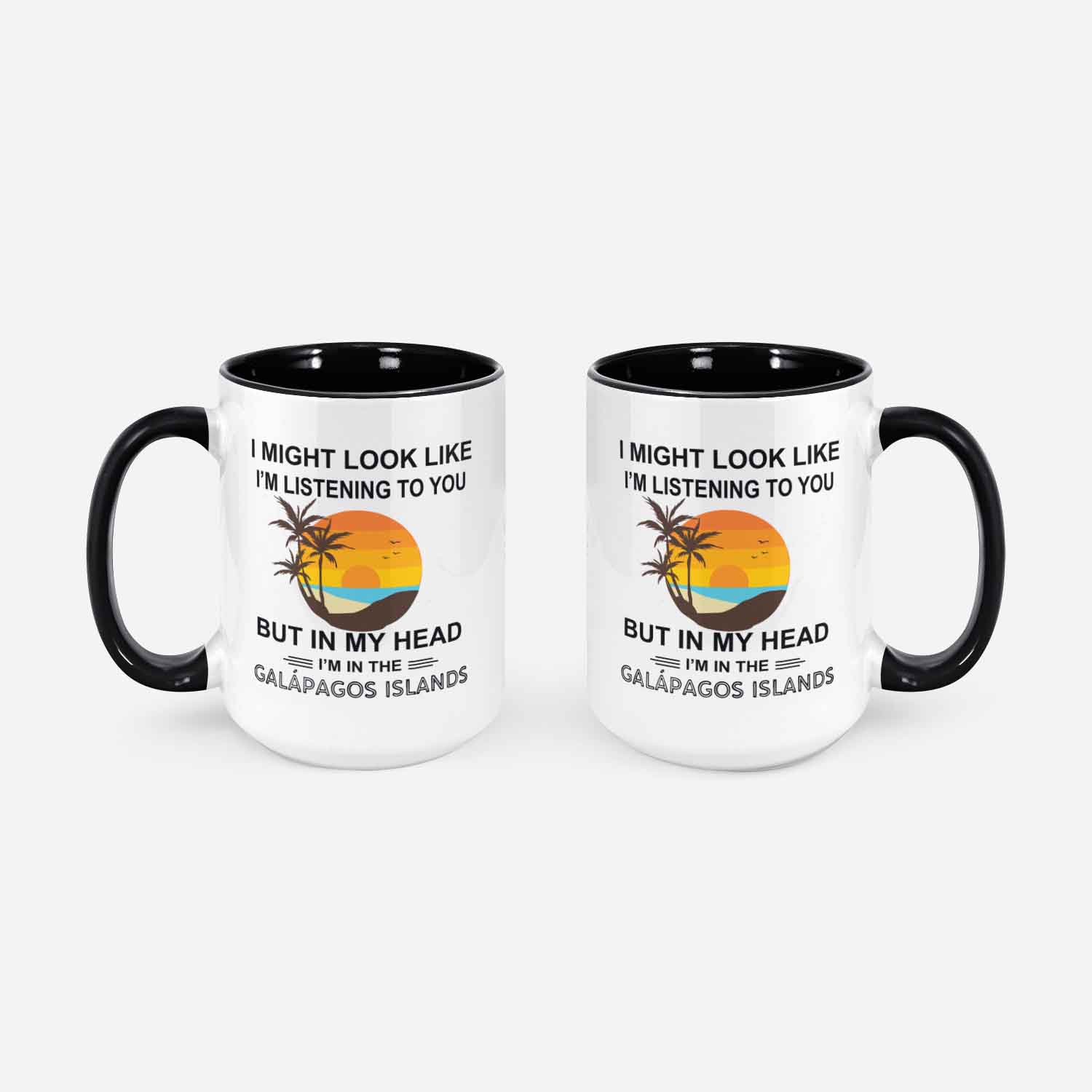 Galapagos Islands Gifts Galapagos Mug Coffee Cup I Might Look Like I'm Listening To You But In My Head I'm In The Galapagos Islands